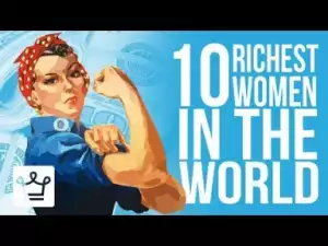 Video: Top 10 Richest Women In The World 2017